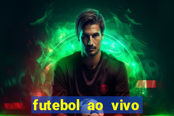 futebol ao vivo hoje futemax